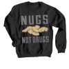 Nugs Not Drugs Black Sweatshirt