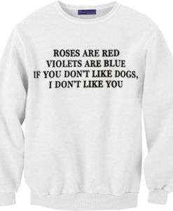 The Rose Are Red Violets Are Blue White Sweatshirt