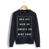 bra off hair up sweats on wine gone Unisex Sweatshirt