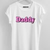 Daddy Cute white T Shirt