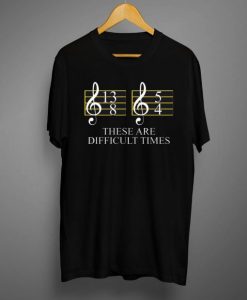 Difficult Times Music T shirt