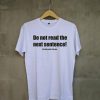 Do Not Read The Next Sentence White Tee