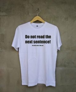 Do Not Read The Next Sentence White Tee