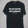 Do Not Read The Next Sentence black tee