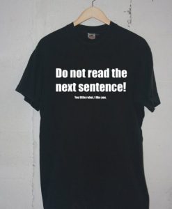 Do Not Read The Next Sentence black tee