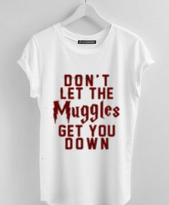 Don’t Let the MUGGLES White tee