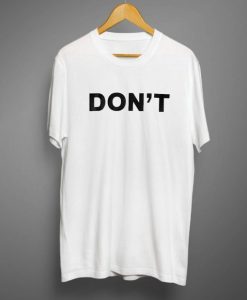 Don’t T-Shirt