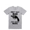 Don’t Talk Bad About Country Music T-Shirt