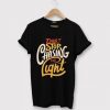 Dont stop Cashing theLight Black Tshirt