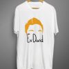 Ew David T Shirt