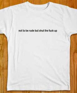 Not To Be Rude T Shirt