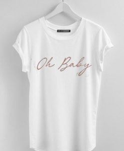 OH BABY WHITE T SHIRT