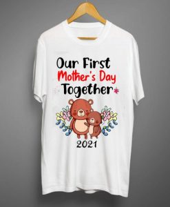 Official Our First Mother’s Day Together T shirt