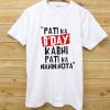 PATI B’DAY KABHI PATI KA NAHIN HOTA SHIRT