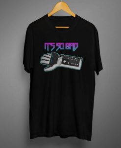 Power Glove It’s So Bad T shirt