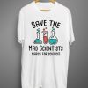 Save The Mad Scientist T-shirt