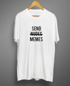 Send Nudes Memes-T-shirt