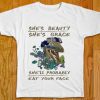 She’s beauty she’s grace she’ll probably eat your face Tee