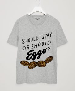 Should i stay or should eggo T-shirt