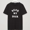 Suck My Dick Black Colour TEE