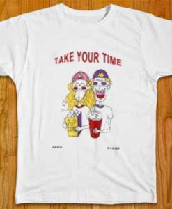 Take Your Time T shirt