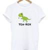 Tea Rex Teerex T shirt