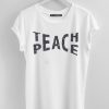 Teach Peace T Shirt