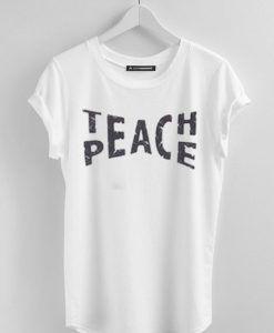 Teach Peace T Shirt