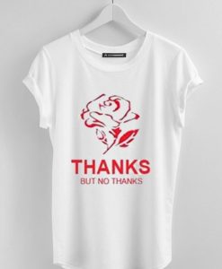 Thanks but no thanks Tshirt