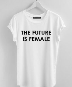 The Future Is Female T-Shirt