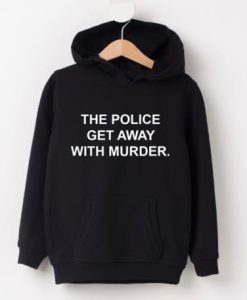 The Police Get Away With Murder Hoodie