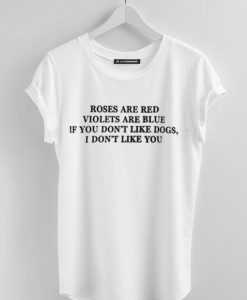 The Rose Are Red Violets Are Blue White Tee