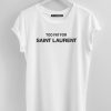 Too Fat For Saint Laurent T-Shirt