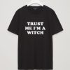 Trust Me I’m A Witch Tshirt