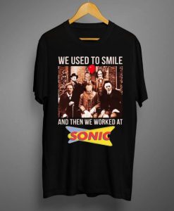 We Used To Smile And Then We Worked T shirt