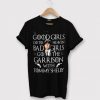 Womens Good Girls Go To Heaven Bad Girls Tshirt