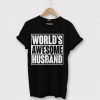 World’s Awesome Husband T Shirt