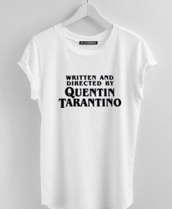 Written and Directed by Quentin Tarantino tshirt