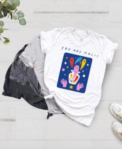 YOU ARE MAGIC T Shirt