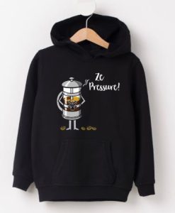 Ze Pressure of Making French Press Coffee Black Hoodie