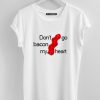 don’t go bacon my heart tshirt