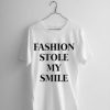 fashion stole my smile tshirt