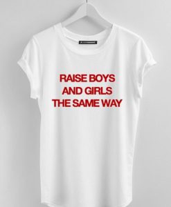 rise boys and girl the same way tshirt