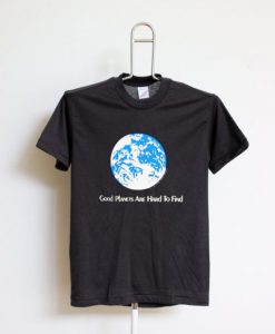 Good Planets Are Hard To Find T Shirt