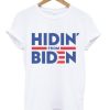 Hidin From Biden T Shirt