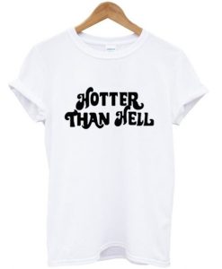 Hotter Than Hell T Shirt