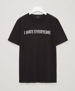 I Hate Everyone T-shirt