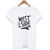 West Side Street Style t shirt