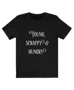 Young Scrappy & Hungry T Shirt