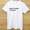 happy when it rains white t shirt